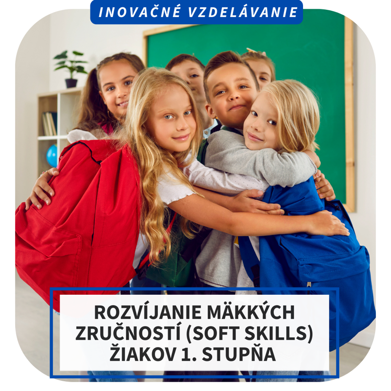 Online inovačné vzdelávanie – Rozvíjanie mäkkých zručností (soft skills) žiakov 1. stupňa 
