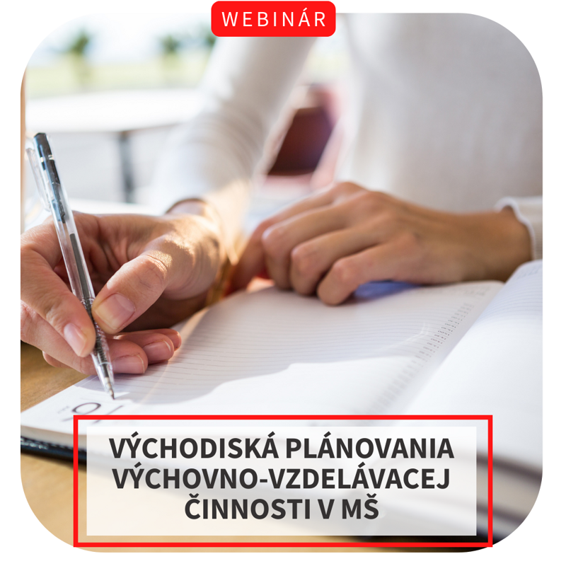 Webinár - Východiská plánovania výchovno-vzdelávacej činnosti v materskej škole, 23.10. Webinár - Východiská plánovania výchovno-vzdelávacej činnosti v materskej škole, 23.10.