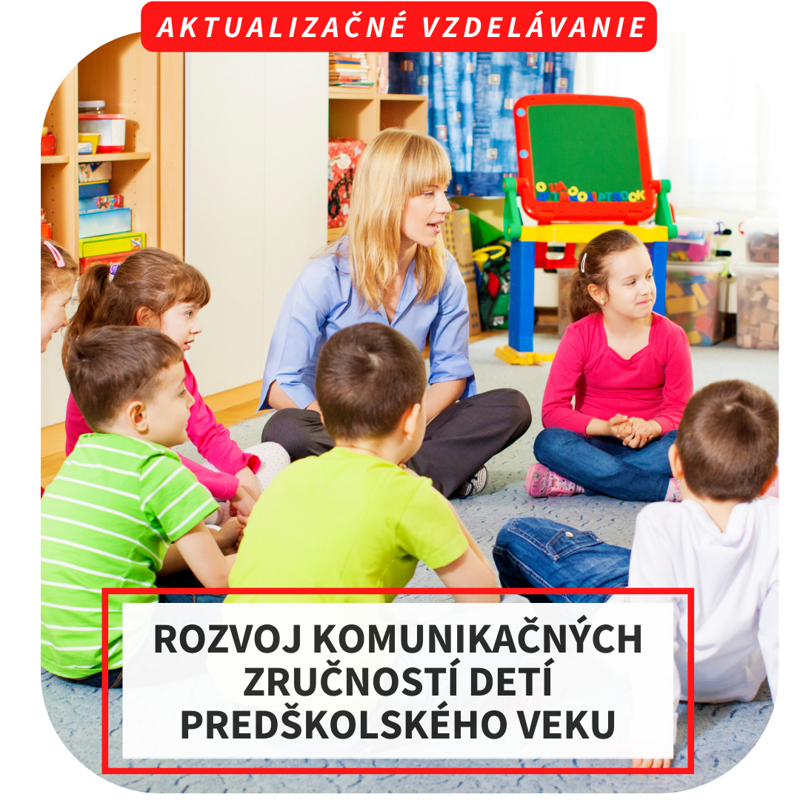 Online aktualizačné vzdelávanie – Rozvoj komunikačných zručností detí predškolského veku, 6.3.