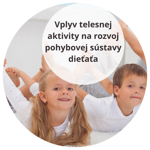 Webinár – Vplyv telesnej aktivity na rozvoj pohybovej sústavy dieťaťa