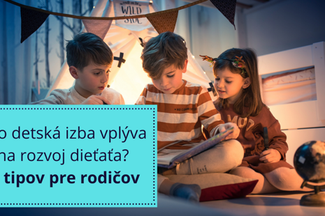 Ako detská izba vplýva na rozvoj dieťaťa? 6 tipov pre rodičov.