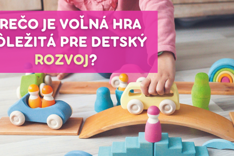 Prečo je voľná hra dôležitá pre detský rozvoj?