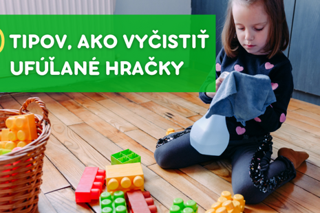 7 tipov, ako vyčistiť ufúľané hračky